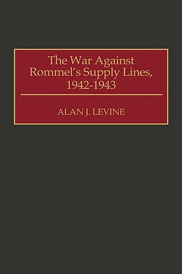 The War Against Rommel's Supply Lines, 1942-1943.