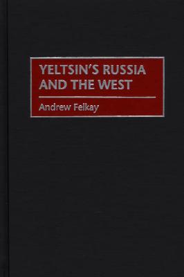 Yeltsin's Russia and the West: