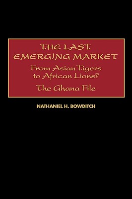The Last Emerging Market: From Asian Tigers to African Lions The Ghana File