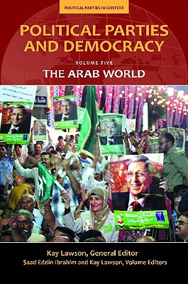 Political Parties and Democracy: Volume V: The Arab World (Political Parties in Context)