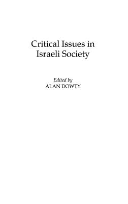 Critical Issues in Israeli Society (Praeger Series on Jewish and Israeli Studies)