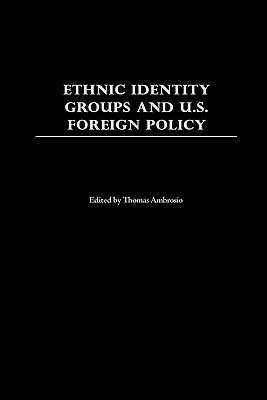 Ethnic Identity Groups and U.S. Foreign Policy: