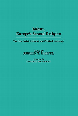 Image for Islam, Europe's Second Religion: The New Social, Cultural, and Political Landscape Islam, Europe's Second Religion: The New Social, Cultural, and Political Landscape
