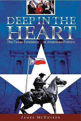 Deep in the Heart: The Texas Tendency in American Politics