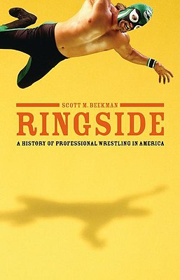 Image for Ringside: A History of Professional Wrestling in America