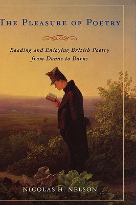 The Pleasure of Poetry: Reading and Enjoying British Poetry from Donne to Burns