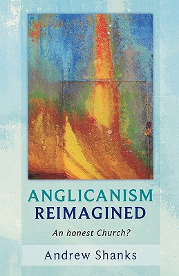 Anglicanism Reimagined, An Honest Church