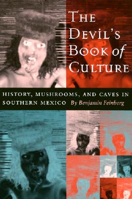 The Devil's Book of Culture: History, Mushrooms, and Caves in Southern Mexico
