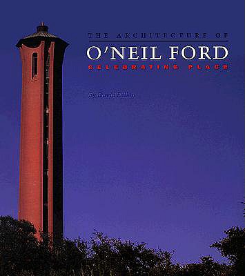 The Architecture of O'Neil Ford Signed by Author Celebrating Place