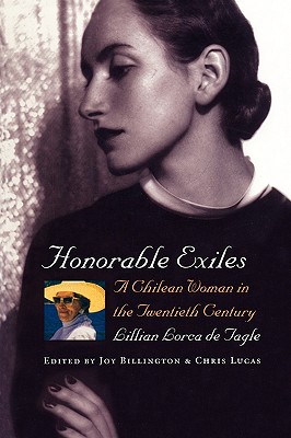 Image for Honorable Exiles a Chilean Woman in the Twentieth Century Honorable Exiles a Chilean Woman in the Twentieth Century