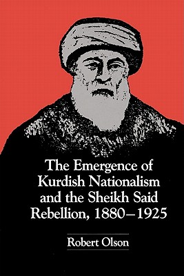 The Emergence of Kurdish Nationalism and the Sheikh Said Rebellion, 18801925