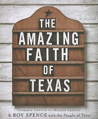 The Amazing Faith of Texas: Common Ground on Higher Ground (Inscribed)