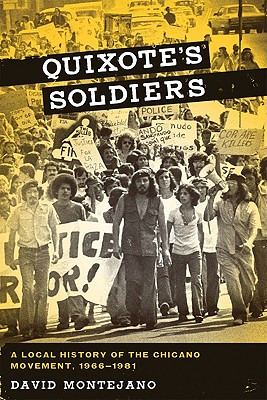 Quixote's Soldiers A Local History of the Chicano Movement, 19661981