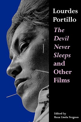 Lourdes Portillo: The Devil Never Sleeps and Other Films (Chicana Matters)