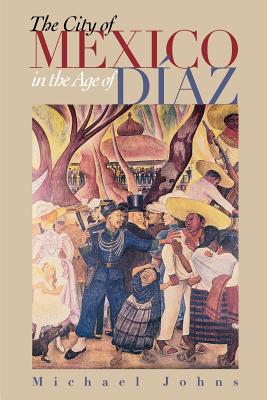 CITY OF MEXICO IN THE AGE OF DI'AZ, THE