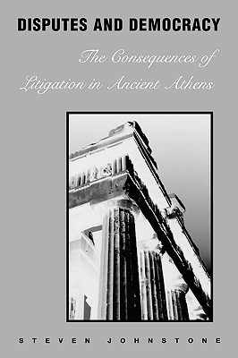 Disputes and Democracy: The Consequences of Litigation in Ancient Athens