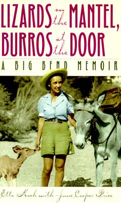Lizards on the Mantel, Burros At the Door A Big Bend Memoir