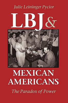 LBJ and Mexican Americans: The Paradox of Power