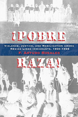 Image for Pobre Raza!: Violence, Justice, and Mobilization among Mxico Lindo Immigrants, 1900-1936 Pobre Raza!: Violence, Justice, and Mobilization among Mxico Lindo Immigrants, 1900-1936