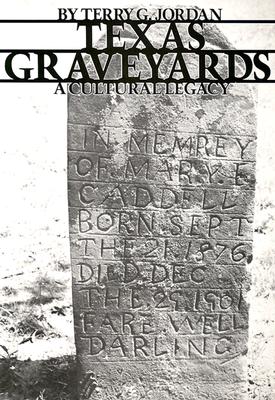 Texas Graveyards A Cultural Legacy