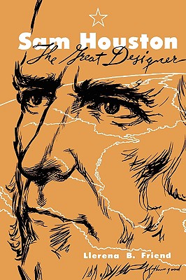 Sam Houston, the Great Designer (Texas History Paperbacks)
