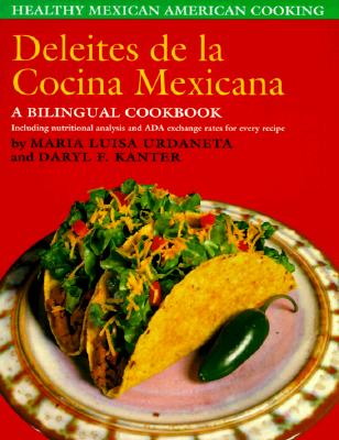 Deleites de la Cocina Mexicana: Healthy Mexican American Cooking
