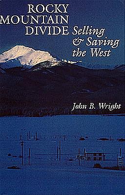 Rocky Mountain Divide: Selling and Saving the West