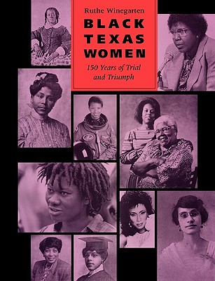 Black Texas Women: 150 Years of Trial and Triumph