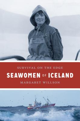 Seawomen of Iceland: Survival on the Edge (Naomi B. Pascal Editor's Endowment)
