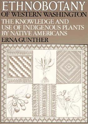 Ethnobotany of Western Washington: The Knowledge and Use of Indigenous Plants by Native Americans