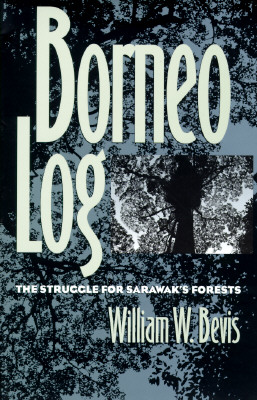 Borneo Log: The Struggle for Sarawak's Forests