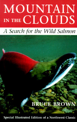 Mountain in the Clouds: A Search for the Wild Salmon