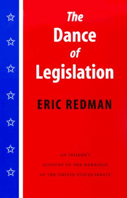 Image for The Dance of Legislation: An Insider's Account of the Workings of the United States Senate
