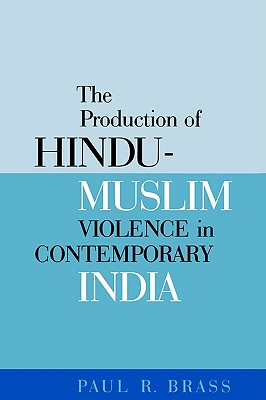 The Production Of Hindu-Muslim Violence In Contemporary India (Jackson School Publications in International Studies)