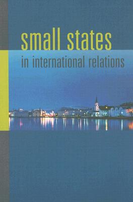Small States in International Relations (New Directions in Scandinavian Studies)