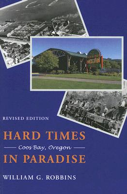 Hard Times in Paradise: Coos Bay, Oregon, Revised Edition