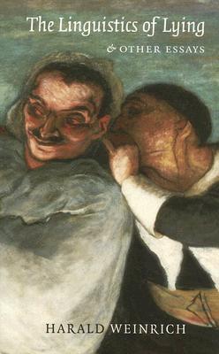 The Linguistics of Lying And Other Essays (Literary Conjugations)