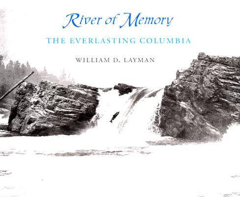 River Of Memory: The Everlasting Columbia