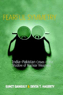Fearful Symetry: India-Pakistan Crises in the Shadow of Nuclear Weapons