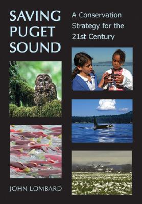 Image for Saving Puget Sound: A Conservation Strategy for the 21st Century