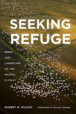 Seeking Refuge: Birds and Landscapes of the Pacific Flyway (Weyerhaeuser Environmental Books)