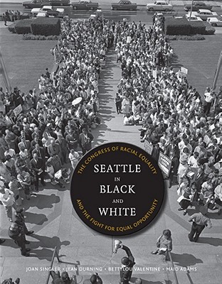 Seattle in Black and White: The Congress of Racial Equality and the Fight for Equal Opportunity (V Ethel Willis White Books)