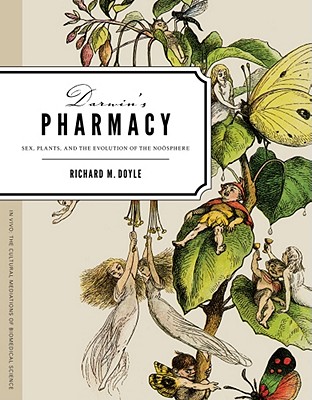 Darwin's Pharmacy: Sex, Plants, and the Evolution of the Noosphere (In Vivo)