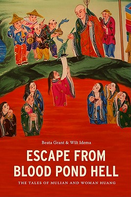 Escape from Blood Pond Hell: The Tales of Mulian and Woman Huang