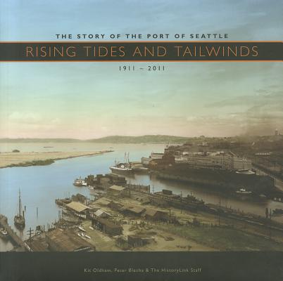 Rising Tides and Tailwinds: The Story of the Port of Seattle, 1911-2011