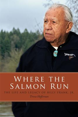 Where the Salmon Run: The Life and Legacy of Bill Frank Jr.