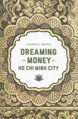 Dreaming of Money in Ho Chi Minh City (Critical Dialogues in Southeast Asian Studies)