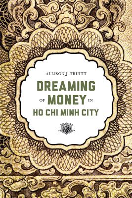 Dreaming of Money in Ho Chi Minh City (Critical Dialogues in Southeast Asian Studies)