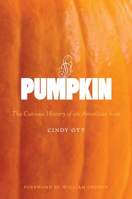 Pumpkin: The Curious History of an American Icon (Weyerhaeuser Environmental Books)