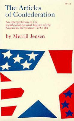 The Articles of Confederation: An Interpretation of the Social-Constitutional History of the American Revolution, 1774-1781